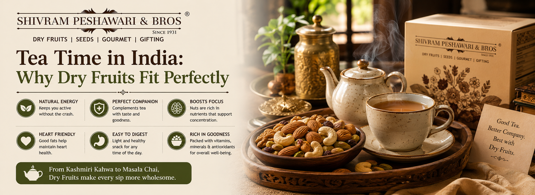 Tea Time in India: Why Dry Fruits Fit Perfectly