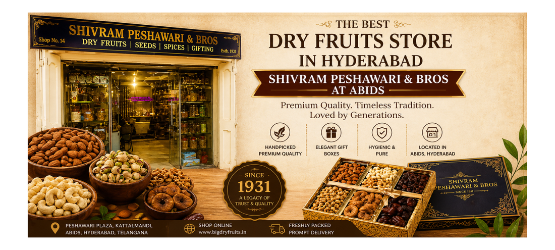 Best Dry Fruits Store in Hyderabad: Shivram Peshawari & Bros at Abids